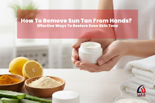 How To Remove Sun Tan From Hands? Effective Ways To Restore Even Skin Tone